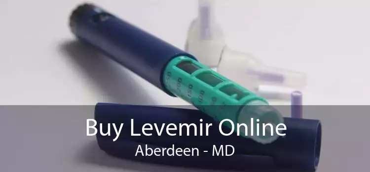 Buy Levemir Online Aberdeen - MD