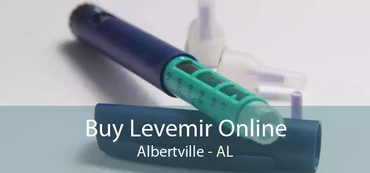 Buy Levemir Online Albertville - AL