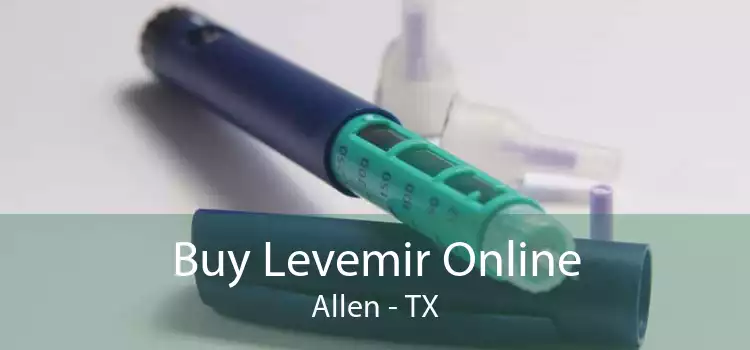 Buy Levemir Online Allen - TX