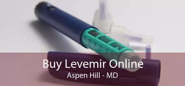 Buy Levemir Online Aspen Hill - MD