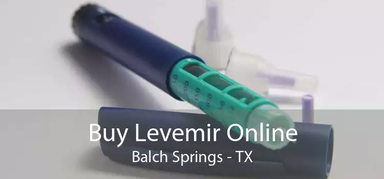 Buy Levemir Online Balch Springs - TX