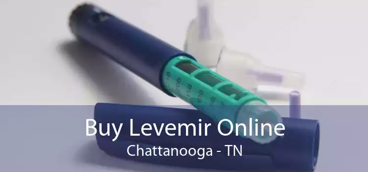 Buy Levemir Online Chattanooga - TN