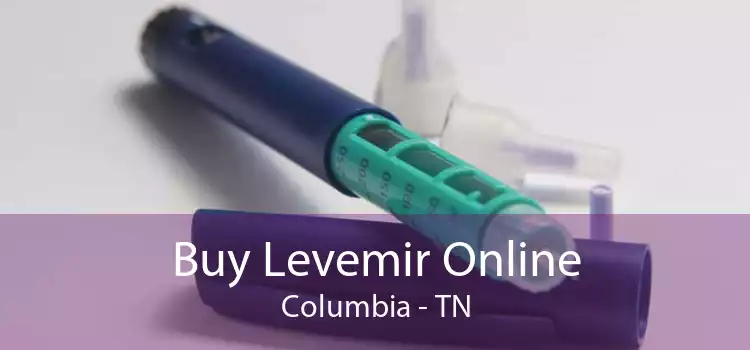 Buy Levemir Online Columbia - TN