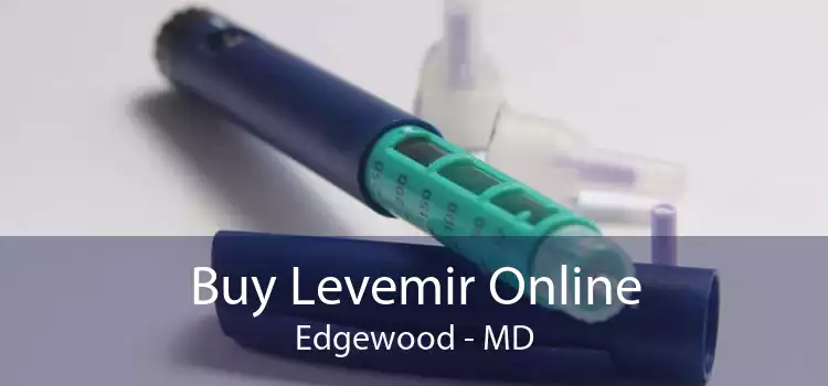 Buy Levemir Online Edgewood - MD