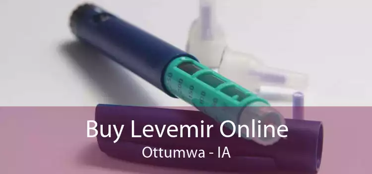 Buy Levemir Online Ottumwa - IA